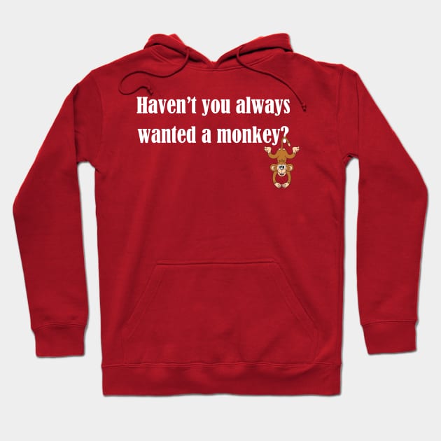 Haven't you always wanted a monkey? - Light Text Hoodie by lyricalshirts